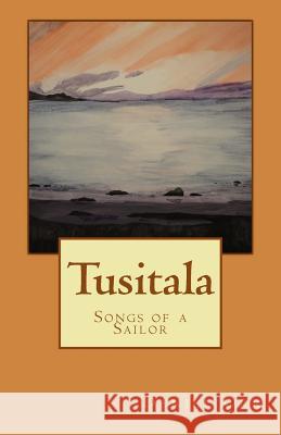 Tusitala: Songs of a Sailor Daniel Orr 9780991195411 Casey