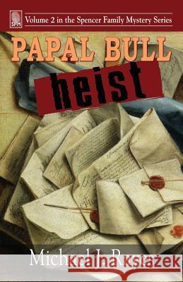 Papal Bull Heist Michael J. Rayes Laura Rayes 9780991195848 Rafka Press