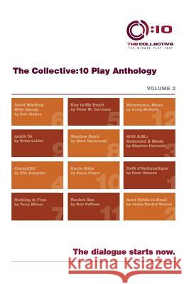 The Collective: 10 Play Anthology, Volume 2: 12 original short plays Designs LLC, Robert Z. 9780991196821 Collective NY