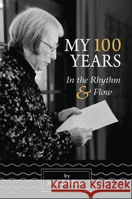 My 100 years in the Rhythm & Flow Jerri Brillhart 9780991197040