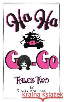 Ha Ha -a- Go-Go Tales Two Andrade, Stacey 9780991197064 Patricia Pillard McCulley