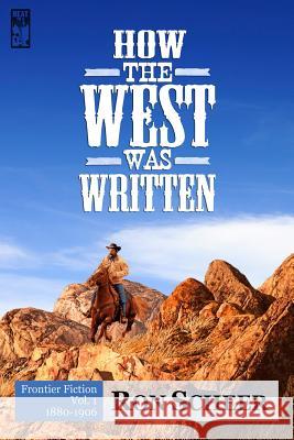 How the West Was Written: Frontier Fiction, 1880-1906 Ron Scheer 9780991203956 Beat to a Pulp