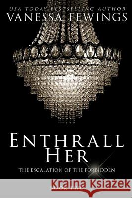 Enthrall Her: Book 2 Vanessa Fewings, Louise Bohmer 9780991204618