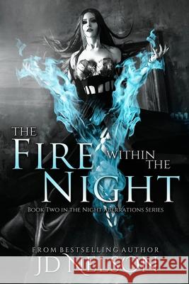 The Fire Within the Night Jd Nelson 9780991209248 Chaste Moon Publishing