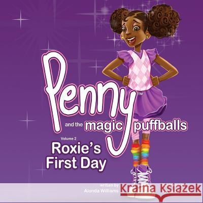 Penny and the Magic Puffballs: Roxie's First Day: Join Penny as she learns the value of being a friend in a time of need. This is the 2nd in the Penn Goshay, Tyrus 9780991212910 Glori Publications