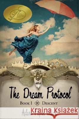 The Dream Protocol: Descent (Book I) Adara Quick 9780991215041 Laura Geissel
