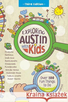 Exploring Austin with Kids: Over 100 Fun Things to Do Annette Lucksinger 9780991227037 Stomping Grounds Press