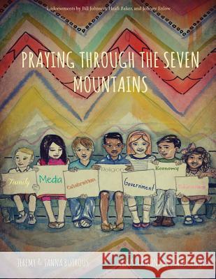 Praying Through The 7 Mountains: Changing the world one child at a time Jeremy Butrous 9780991235506 Jeremy Butrous