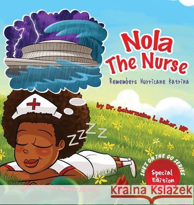 Nola the Nurse(R) Remembers Hurricane Katrina Baker, Scharmaine L. 9780991240753 Drnurse Publishing House