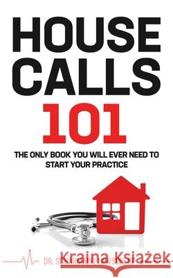 Housecalls 101: The Only Book You Will Ever Need To Start Your Housecall Practice Lawson, Scharmaine 9780991240777