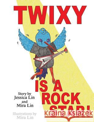 Twixy Is a Rock Star Mira Lin Jessica Lin Janice Phelps Williams 9780991240814 Fun Contour