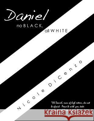 Daniel: no Black, all White Dicenzo, Nicole 9780991245499 Revelations
