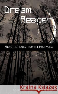 Dream Reaper: And Other Tales From the Multiverse Carambat, M. J. 9780991246816 Dw Press