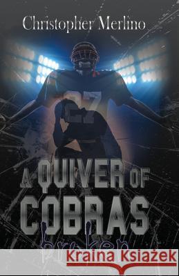 A Quiver of Cobras: Broken Christopher Merlino Duane Eaves Charmine Merlino 9780991250356