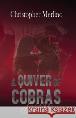 A Quiver of Cobras: Desire Christopher Merlino 9780991250370 Sola Fide Publishing