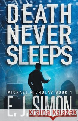 Death Never Sleeps E. J. Simon 9780991256402 Simon/Zef