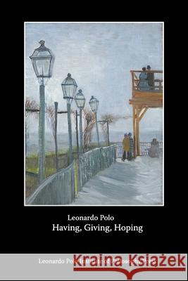 Having, Giving, Hoping Leonardo Polo Roderrick Esclanda Alberto I. Vargas 9780991256860