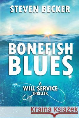 Bonefish Blues Steven Becker 9780991258444 White Marlin Press