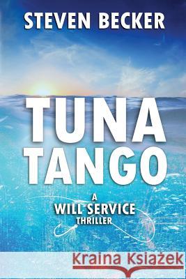 Tuna Tango Steven Becker 9780991258468 White Marlin Press