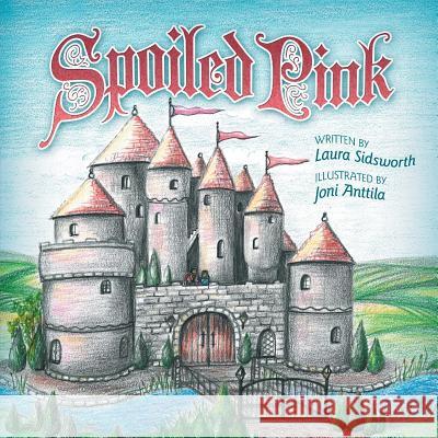 Spoiled Pink Laura Sidsworth Joni Anttila 9780991261901 Joan Carol Anttila