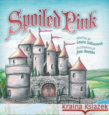 Spoiled Pink Laura Sidsworth Joni Anttila 9780991261918 Joan Carol Anttila