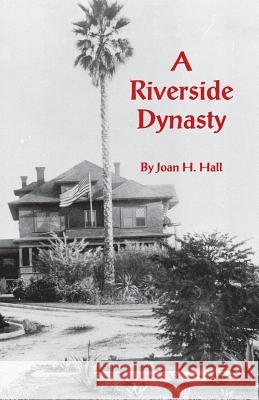 A Riverside Dynasty Joan H. Hall 9780991264179 Coyote Hill Press