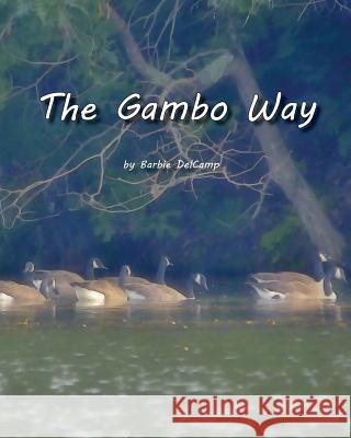 The Gambo Way Barbie Delcamp 9780991264254 Sweetgeorgieannsbooksandwhatnot