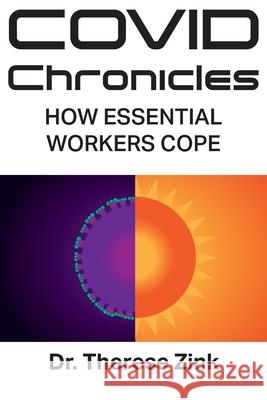 COVID Chronicles: How Essential Workers Cope Therese Zink 9780991265169 Zenterram Press
