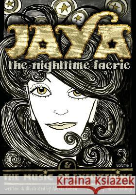 JAYA the nighttime faerie & THE MUSIC OF EVERYTHING Bishop, Brent 9780991267309 Starbelly Publishing