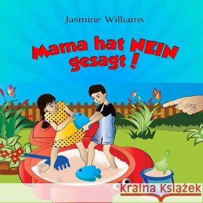 Kinder Bilderbuch: Mama hat NEIN gesagt! Williams, Jasmine 9780991268023 Laval Group LLC