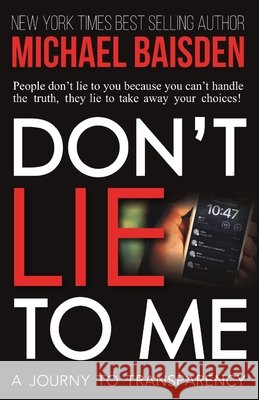 Don't Lie To Me: A Journey To Transparency Michael Baisden 9780991269891 Publishdrive