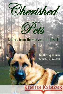 Cherished Pets: Letters from Heaven and the Heart Bradley Spellman 9780991271641