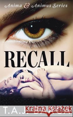 Recall: Anima & Animus Series T a J Barca   9780991273256 Soaring Eagle Books