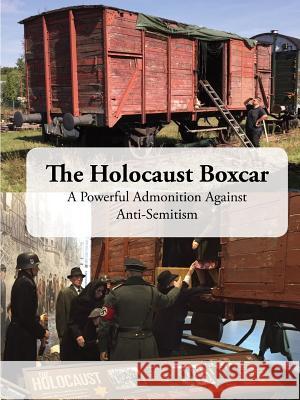 The Holocaust Boxcar - A Powerful Admonition Against Anti-Semitism Joachim Reppmann, Friedhelm Caspari 9780991275823