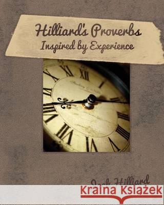 Hilliard's Proverbs Inspired by Experience Jack Hilliard Jessa R. Sexton 9780991279203 O'More College of Design