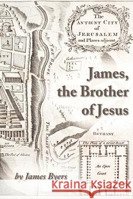 James, the Brother of Jesus Byers James Whitnee Clinard 9780991279289