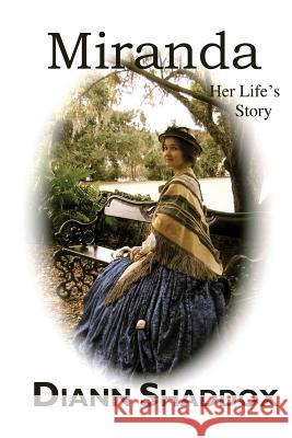 Miranda: Her Life's Story Diann Shaddox 9780991280568 Eagle Quill Publishing