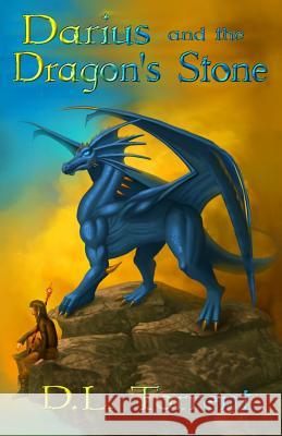 Darius and the Dragon's Stone D. L. Torrent 9780991291021