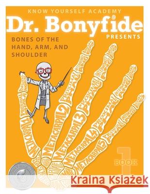 Bones of the Hand, Arm, and Shoulder: Book 1 Know Yourself 9780991296804 Know Yourself, Inc.