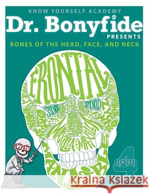 Bones of the Head, Face, and Neck: Book 4 Know Yourself 9780991296835 Know Yourself, Inc.