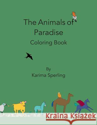 The Animals of Paradise: Coloring Book Karima Sperling 9780991300341 Little Bird Books