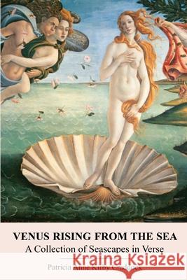 Venus Rising from the Sea Patricia Anne Kirby Craddock 9780991300914