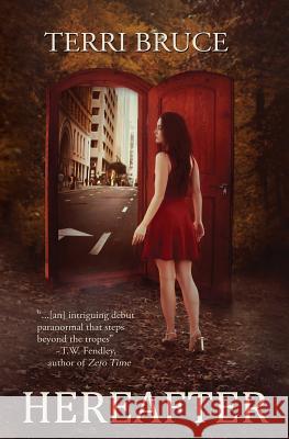Hereafter Terri Bruce 9780991303601 Mictlan Press