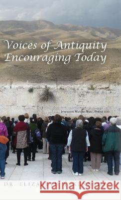 Voices of Antiquity Encouraging Today Dr Elizabeth A Kennedy   9780991311637 Palmetto Publishing