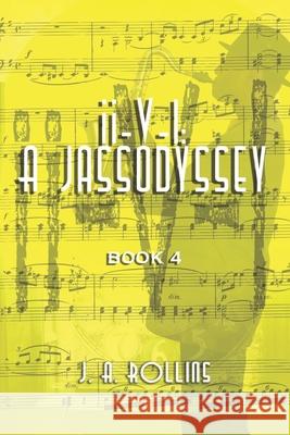 ii-V-I: A JassOdyssey: Book 4 J. a. Rollins 9780991315185 Jassodyssey Publishers