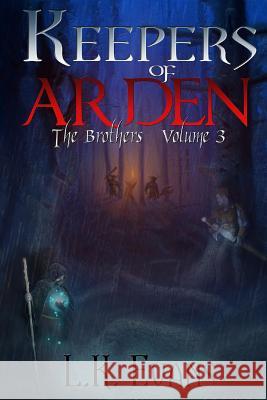 Keepers of Arden The Brothers V3 Evans, L. K. 9780991317851 Unleashed LLC