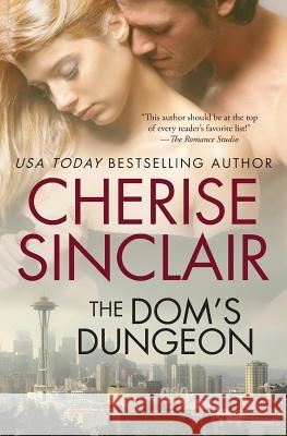 The Dom's Dungeon Cherise Sinclair 9780991322206 Vanscoy Publishing Group