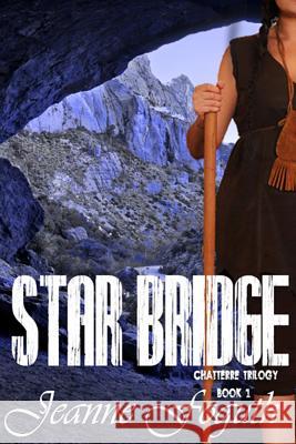 Star Bridge: Book 1 of the Chaterre Trilogy Jeanne Foguth Kiara Graham 9780991333875 Jeanne Foguth