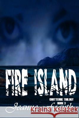 Fire Island: Book 3 of the Chatterre Trilogy Jeanne Foguth Kiara Graham 9780991333998 Jeanne Foguth