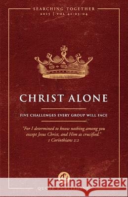 Christ Alone: Five Challenges Every Group Will Face Jon Zens 9780991334544 Quoir